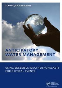 bokomslag Anticipatory Water Management  Using ensemble weather forecasts for critical events