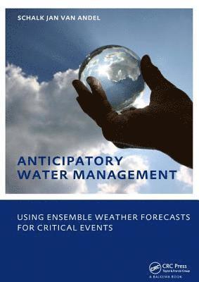 Anticipatory Water Management  Using ensemble weather forecasts for critical events 1