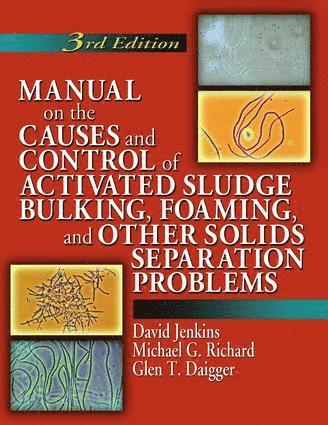 bokomslag Manual on the Causes and Control of Activated Sludge Bulking, Foaming, and Other Solids Separation Problems