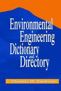 bokomslag Environmental Engineering Dictionary and Directory