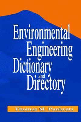 Environmental Engineering Dictionary and Directory 1