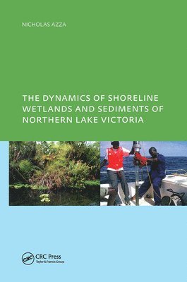 The Dynamics of Shoreline Wetlands and Sediments of Northern Lake Victoria 1