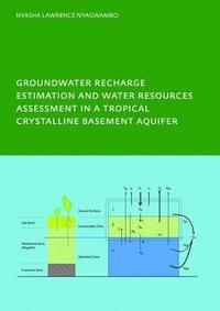 bokomslag Groundwater Recharge Processes and Groundwater Management in a Tropical Crystalline Basement Aquifer