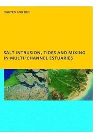bokomslag Salt Intrusion, Tides and Mixing in Multi-Channel Estuaries