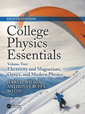 Jerry D. Wilson, Anthony J. Buffa, Bo Lou, USA) Wilson, Jerry D. (Lander University, SC, USA) Buffa, Anthony J. (California Polytechnic State University, CA, USA) Lou, Bo (Ferris State University, MI - College Physics Essentials, Eighth Edition, Inbunden