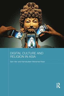 Sam Han, Kamaludeen Mohamed Nasir, Singapore) Han, Sam (Nanyang Technological University, Singapore) Nasir, Kamaludeen Mohamed (Nanyang Technological University - Digital Culture and Religion in Asia, Häftad