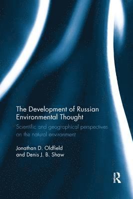 Jonathan Oldfield, Denis Shaw, UK) Oldfield, Jonathan (University of Birmingham, UK) Shaw, Denis (University of Birmingham, Denis J. B. Shaw, Denis J B Shaw - Development of Russian Environmental Thought, Häftad