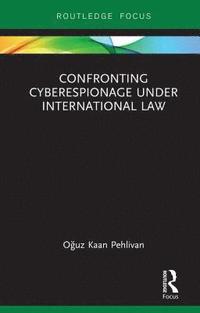 bokomslag Confronting Cyberespionage Under International Law