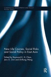bokomslag New Life Courses, Social Risks and Social Policy in East Asia