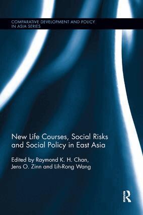 Raymond K. H. Chan, Jens Zinn, Lih-Rong Wang - New Life Courses, Social Risks and Social Policy in East Asia, Häftad