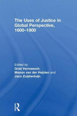 The Uses of Justice in Global Perspective, 16001900 1