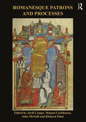 Jordi Camps, Manuel Castiñeiras, John McNeill, Richard Plant - Romanesque Patrons and Processes, Häftad