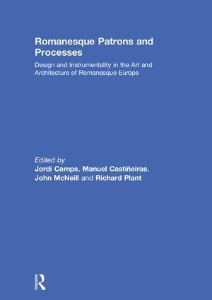 Jordi Camps, Manuel Castiñeiras, John McNeill, Richard Plant - Romanesque Patrons and Processes, Inbunden