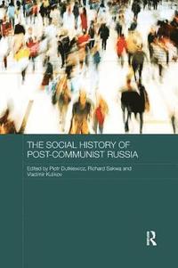 bokomslag The Social History of Post-Communist Russia