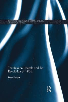 bokomslag The Russian Liberals and the Revolution of 1905