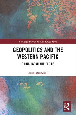 bokomslag Geopolitics and the Western Pacific