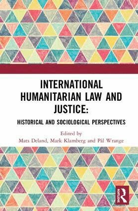 Mats Deland, Mark Klamberg, Pål Wrange - International Humanitarian Law and Justice, Inbunden