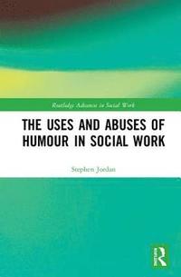 bokomslag The Uses and Abuses of Humour in Social Work
