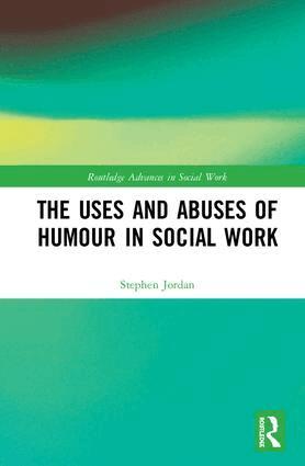 Stephen Jordan - Uses and Abuses of Humour in Social Work, Inbunden