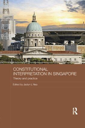 Jaclyn L Neo - Constitutional Interpretation in Singapore, Häftad