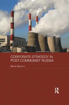 Corporate Strategy in Post-Communist Russia 1