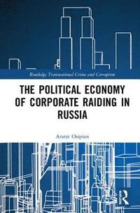 bokomslag The Political Economy of Corporate Raiding in Russia