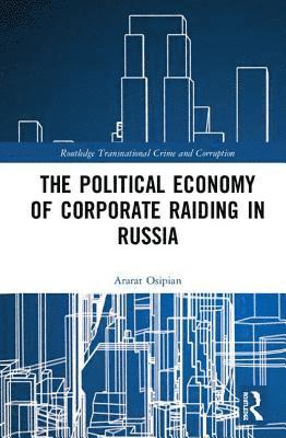 bokomslag The Political Economy of Corporate Raiding in Russia
