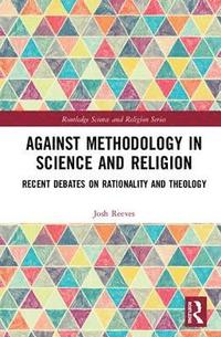 bokomslag Against Methodology in Science and Religion