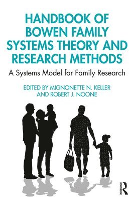 Mignonette N. Keller, Robert J. Noone - Handbook of Bowen Family Systems Theory and Research Methods, Häftad