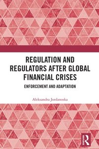 bokomslag Regulation and Regulators after Global Financial Crises