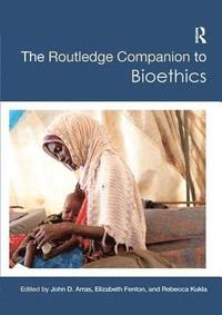 bokomslag The Routledge Companion to Bioethics