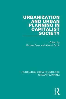 Michael Dear, Allen Scott, USA) Dear, Michael (University of California, USA) Scott, Allen (University of California Los Angeles - Urbanization and Urban Planning in Capitalist Society, Inbunden