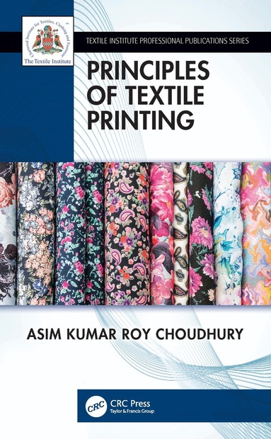 Asim Kumar Roy Choudhury - Principles of Textile Printing, Inbunden