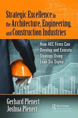 Strategic Excellence in the Architecture, Engineering, and Construction Industries 1