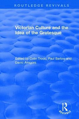 bokomslag Routledge Revivals: Victorian Culture and the Idea of the Grotesque (1999)