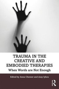 bokomslag Trauma in the Creative and Embodied Therapies