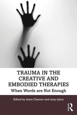 Trauma in the Creative and Embodied Therapies 1