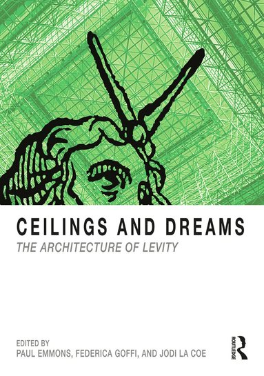 Paul Emmons, Federica Goffi, Jodi La Coe - Ceilings and Dreams, Häftad