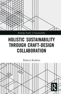 bokomslag Holistic Sustainability Through Craft-Design Collaboration