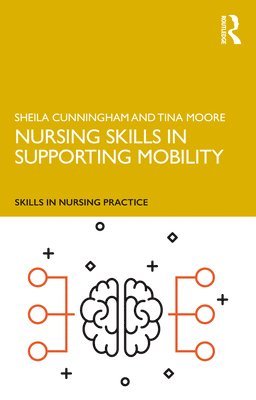 Sheila Cunningham, Tina Moore, UK) Cunningham, Sheila (Middlesex University, UK) Moore, Tina (Middlesex University - Nursing Skills in Supporting Mobility, Häftad