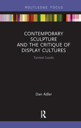 Dan Adler - Contemporary Sculpture and the Critique of Display Cultures, Inbunden
