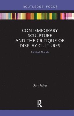 bokomslag Contemporary Sculpture and the Critique of Display Cultures