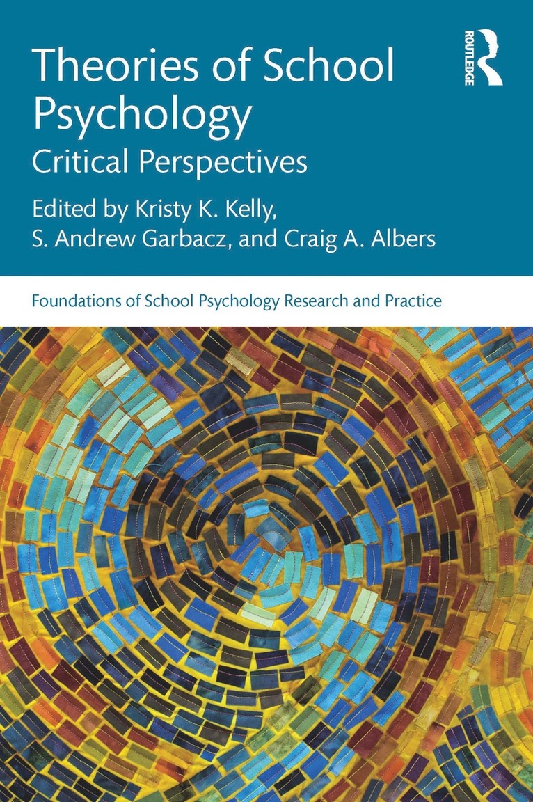 Kristy K. Kelly, S. Andrew Garbacz, Craig A. Albers, USA) Albers, Craig A. (University of Wisconsin, Madison - Theories of School Psychology, Häftad