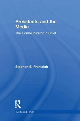 Stephen E. Frantzich - Presidents and the Media, Inbunden