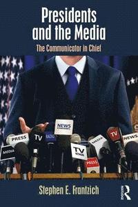 bokomslag Presidents and the Media