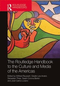 bokomslag The Routledge Handbook to the Culture and Media of the Americas