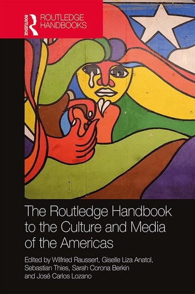 Wilfried Raussert, Giselle Liza Anatol, Sebastian Thies, Sarah Corona Berkin - Routledge Handbook to the Culture and Media of the Americas, Inbunden