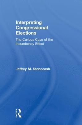 Jeffrey M. Stonecash - Interpreting Congressional Elections, Inbunden