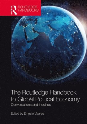 Ernesto Vivares - Routledge Handbook to Global Political Economy, Inbunden