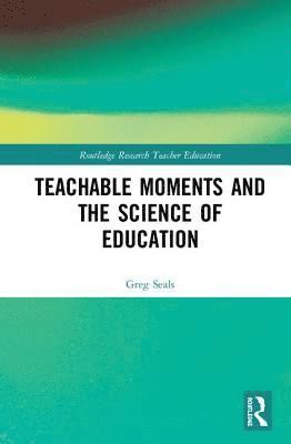 bokomslag Teachable Moments and the Science of Education